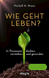 Wie geht leben? - Markolf H. Niemz - E-Book