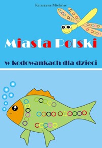 Miasta Polski w kodowankach dla dzieci - Michalec Katarzyna - E-Book