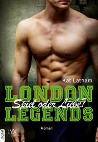 London Legends – Spiel oder Liebe? - Kat Latham - E-Book