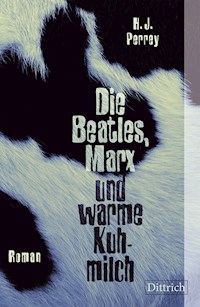 Die Beatles, Marx und warme Kuhmilch - H.J. Perrey - E-Book