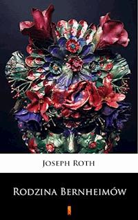 Rodzina Bernheimów - Joseph Roth - E-Book