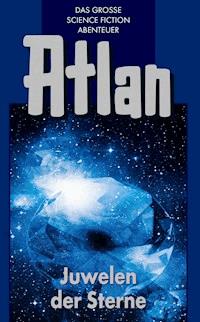 Atlan 16: Juwelen der Sterne (Blauband) - Rainer Castor - E-Book