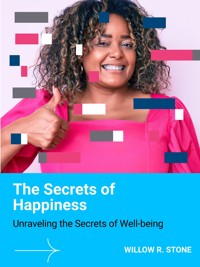 The Secrets of Happiness - Willow R. Stone - E-Book