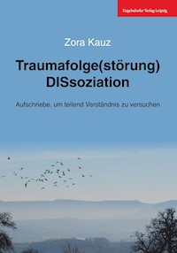 Traumafolge(störung) DISsoziation - Zora Kauz - E-Book