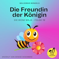 Die Freundin der Königin (Die Biene Maja, Folge 19) - Waldemar Bonsels - Hörbuch