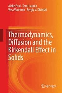 Thermodynamics, Diffusion and the Kirkendall Effect in Solids - Aloke Paul - E-Book