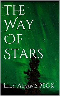 The Way Of Stars - Lily Adams Beck - E-Book