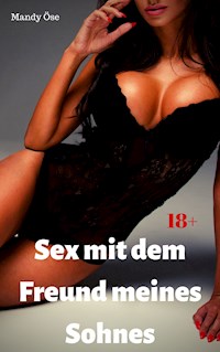 Sex mit dem Freund meines Sohnes - Mandy Öse - E-Book