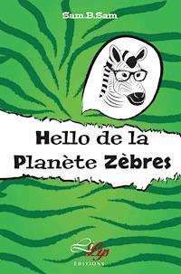 Hello de la planète Zèbres - Sam. B. Sam - E-Book