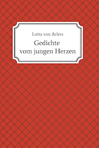 Gedichte vom jungen Herzen - Lotta von Arlers - E-Book
