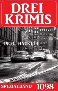 Drei Krimis Spezialband 1098 - Pete Hackett - E-Book