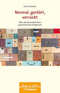 Normal, gestört, verrückt (Wissen & Leben) - Peter Schneider - E-Book