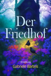 Der Friedhof - Gabriele Bärtels - E-Book