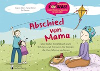 Abschied von Mama - Das Bilder-Erzählbuch zum Trösten und Erinnern für Kinder, die ihre Mama verlieren - Sigrun Eder - E-Book