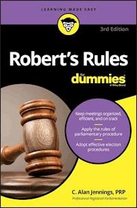 Robert's Rules For Dummies - C. Alan Jennings - E-Book