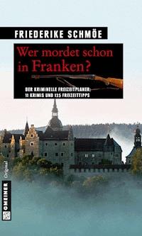 Wer mordet schon in Franken? - Friederike Schmöe - E-Book