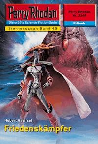 Perry Rhodan 2248: Friedenskämpfer - Hubert Haensel - E-Book