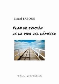 plan de evasión de la vida del hámster - Lionel Tabone - E-Book