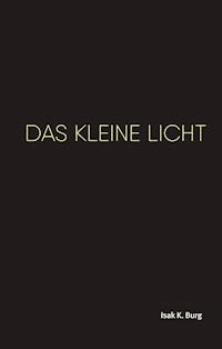 Das kleine Licht - Isak K. Burg - E-Book