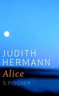 Alice - Judith Hermann - E-Book
