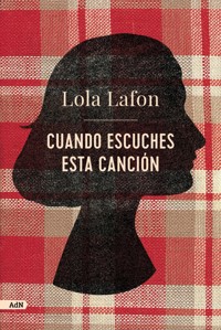 Cuando escuches esta canción (AdN) - Lola Lafon - E-Book