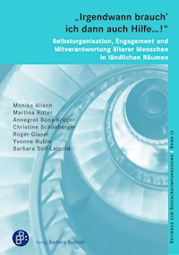 "Irgendwann brauch' ich dann auch Hilfe …!" – Selbstorganisation, Engagement und Mitverantwortung älterer Menschen in ländlichen Räumen - Monika Alisch - kostenlos E-Book