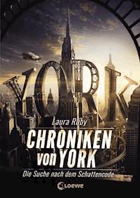 Chroniken von York (Band 1) - Die Suche nach dem Schattencode - Laura Ruby - E-Book