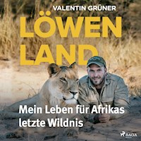 Löwenland: Mein Leben für Afrikas letzte Wildnis - Valentin Grüner - Hörbuch