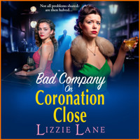 Bad Company on Coronation Close - Coronation Close - Discover the BRAND NEW, brilliantly gripping, vivid historical saga series from BESTSELLER Lizzie Lane, Book 5 (Unabridged) - Lizzie Lane - Hörbuch