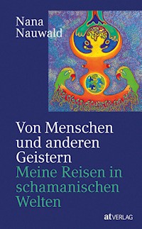 Von Menschen und anderen Geistern - Nana Nauwald - E-Book