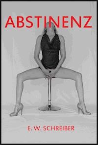 ABSTINENZ - E. W. Schreiber - E-Book