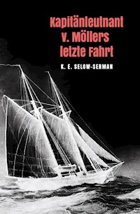 Kapitänleutnant v. Möllers letzte Fahrt - K. E. Selow-Serman - E-Book