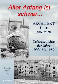 Hans Hüfner: Aller Anfang ist schwer ... Architekt ist er geworden - Claudia Stosik - E-Book