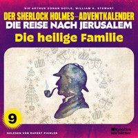Die heilige Familie (Der Sherlock Holmes-Adventkalender - Die Reise nach Jerusalem, Folge 9) - Sir Arthur Conan Doyle - Hörbuch