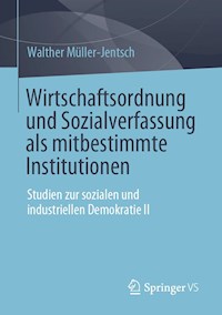 Wirtschaftsordnung und Sozialverfassung als mitbestimmte Institutionen - Walther Müller-Jentsch - E-Book