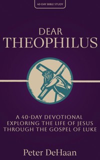 Dear Theophilus - Peter DeHaan - E-Book
