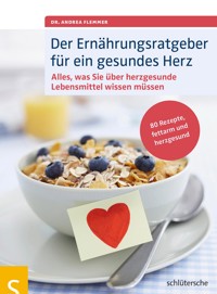 Der Ernährungsratgeber für ein gesundes Herz - Andrea Flemmer - E-Book