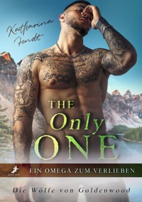 The Only One - Ein Omega zum Verlieben - Katharina Fendt - E-Book