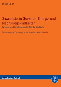 Sexualisierte Gewalt in Kriegs- und Nachkriegskindheiten - Ulrike Loch - E-Book