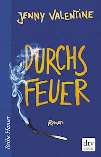 Durchs Feuer - Jenny Valentine - E-Book