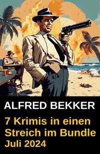 7 Krimis in einen Streich im Bundle Juli 2024 - Alfred Bekker - E-Book