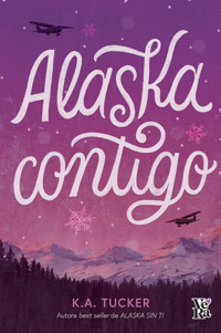 Alaska contigo - K. A. Tucker - E-Book