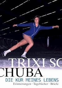 Die Kür meines Lebens - Trixi Schuba - E-Book