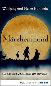 Märchenmond - Wolfgang und Heike Hohlbein - E-Book
