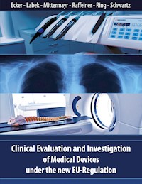 Clinical Evaluation and Investigation of Medical Devices under the new EU-Regulation - Wolfgang Ecker - E-Book