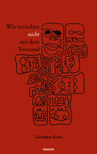 Wir verstehen nicht mit dem Verstand - Géraldine Kunz - E-Book