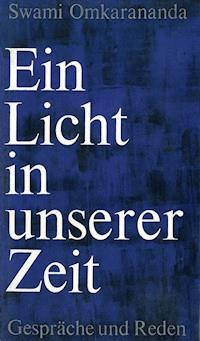 Ein Licht in unserer Zeit - Swami Omkarananda - E-Book