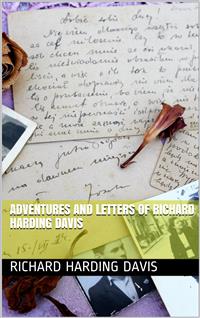 Adventures and Letters of Richard Harding Davis - Richard Harding Davis - E-Book