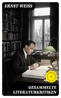Gesammelte Literaturkritiken - Ernst Weiß - E-Book