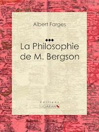 La Philosophie de M. Bergson - Albert Farges - E-Book